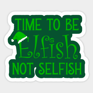 Elfish Not Selfish Sticker